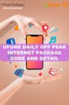 Ufone Daily Off Peak Internet Package Code